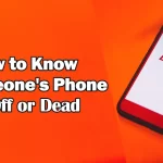 How to Know If Someone's Phone is Off or Dead