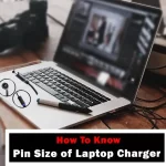 How to Know the Pin Size of Laptop Charger