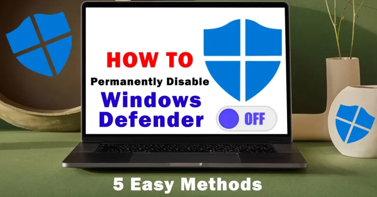 How to Permanently Disable Windows Defender In Windows 11 & 10