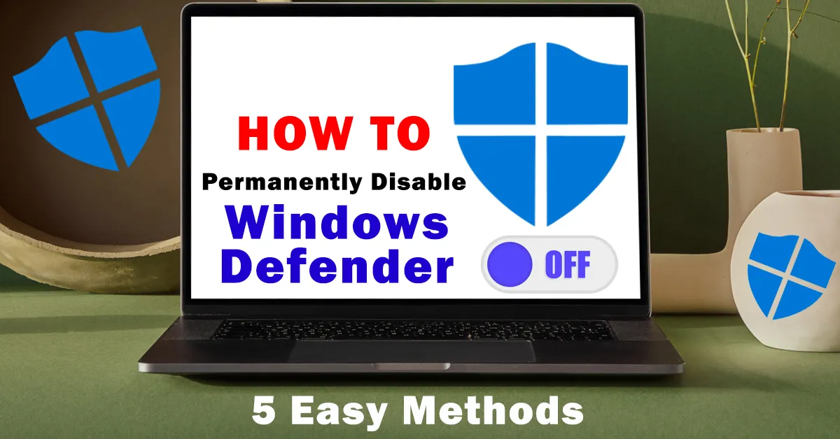 How to Permanently Disable Windows Defender In Windows 11