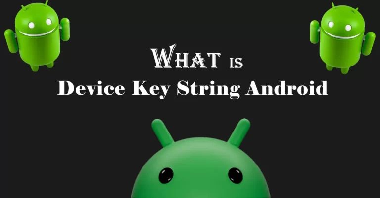 What is Device Keystring System App On Android?