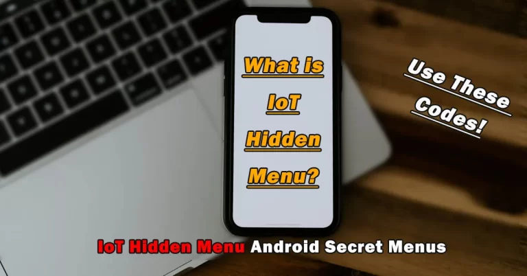 IoT Hidden Menu Android Secret Menu