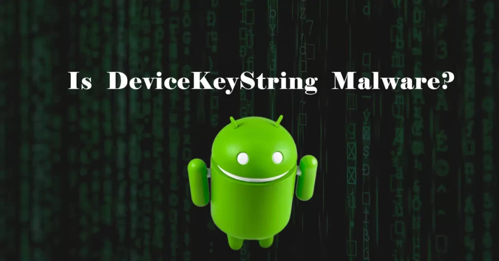 Is Device Keystring Malware
