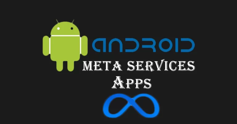 What is Meta Services App on Android? Tech Guide