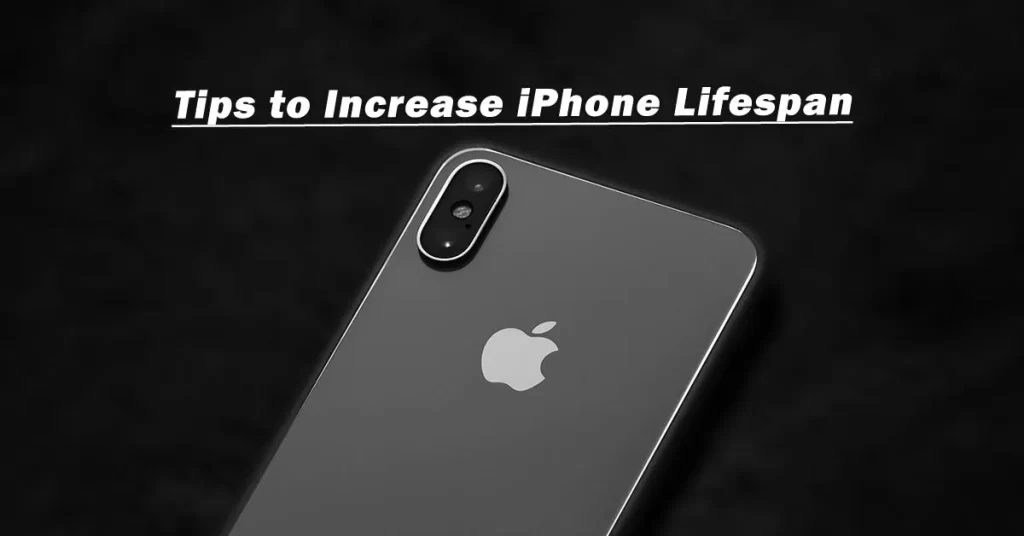 Tips to Increase iPhone Lifespan