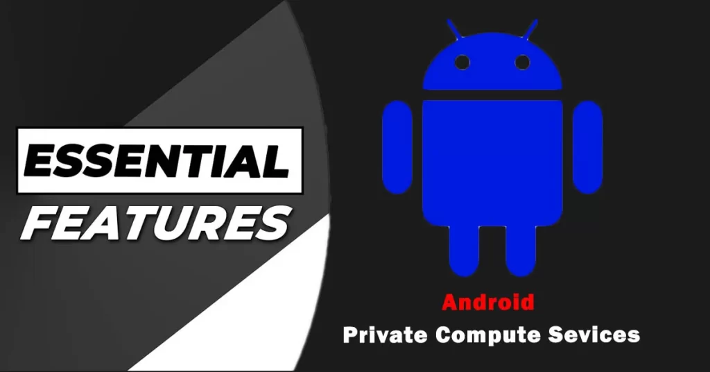 Private Compute Services Android Features