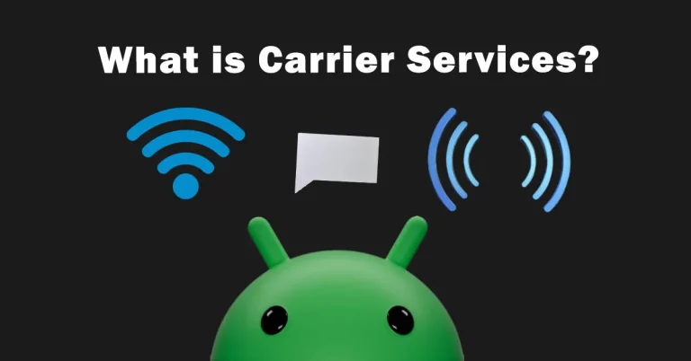 What is Carrier Services Android? Fix All Issues
