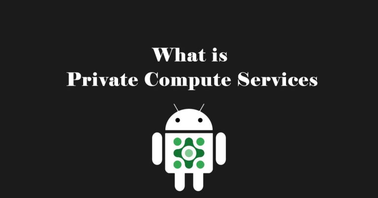 Private Compute Services on Android (How It Works)