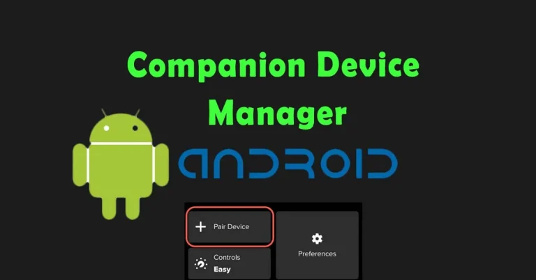 Companion Device Manager on My Phone (App or Spyware)?