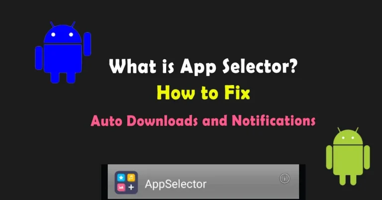 What is App Selector on Android?  Fix Auto Downloads and Notifications