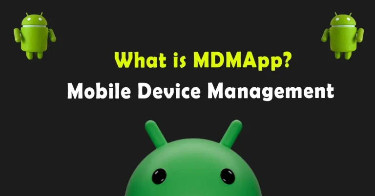 What is MDMApp? Fix Mobile Device Management on Android